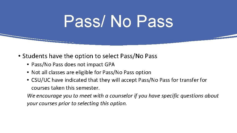 Pass/ No Pass • Students have the option to select Pass/No Pass • Pass/No