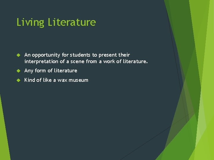 Living Literature An opportunity for students to present their interpretation of a scene from