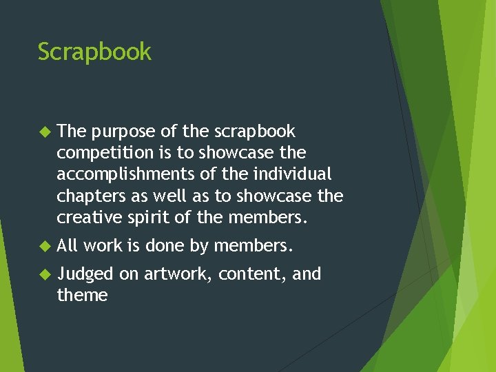 Scrapbook The purpose of the scrapbook competition is to showcase the accomplishments of the