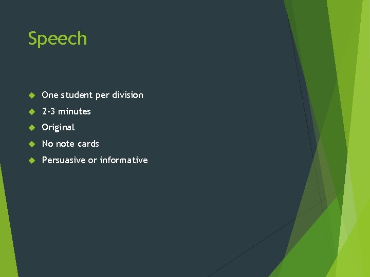 Speech One student per division 2 -3 minutes Original No note cards Persuasive or