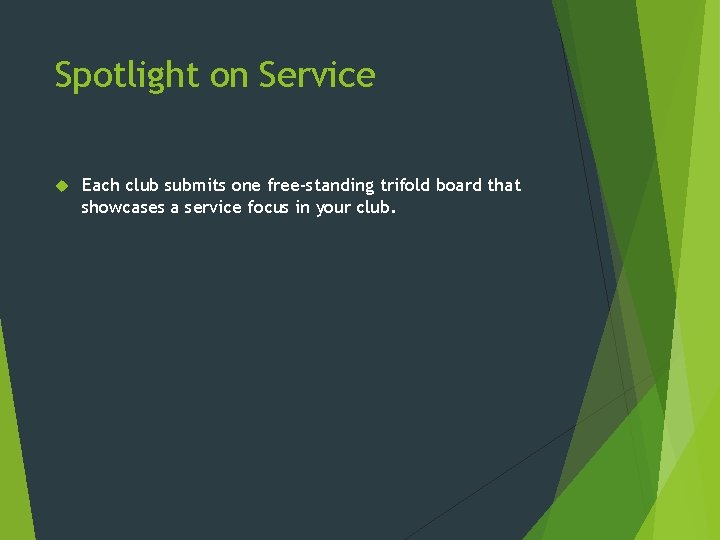 Spotlight on Service Each club submits one free-standing trifold board that showcases a service