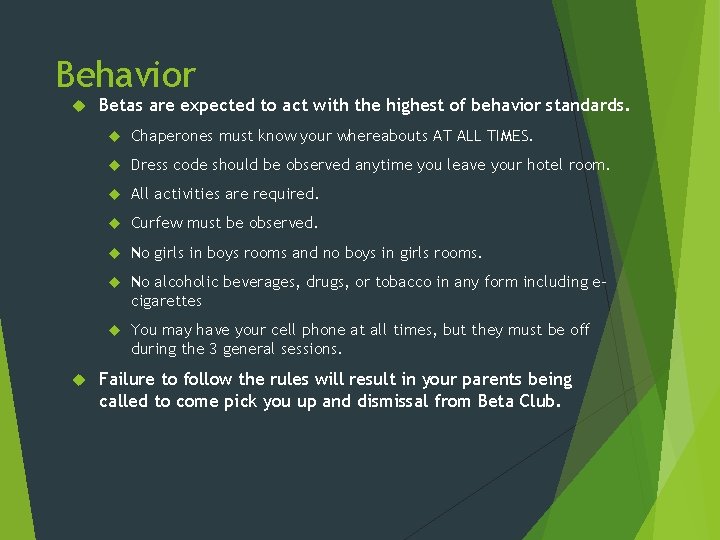 Behavior Betas are expected to act with the highest of behavior standards. Chaperones must