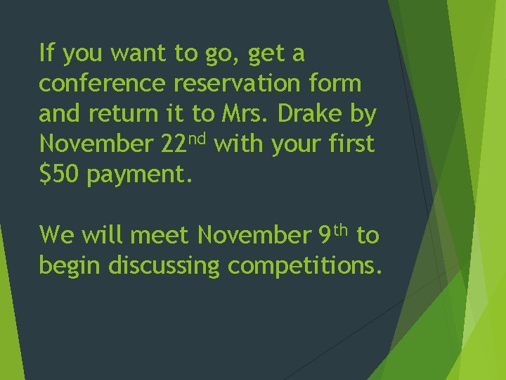 If you want to go, get a conference reservation form and return it to