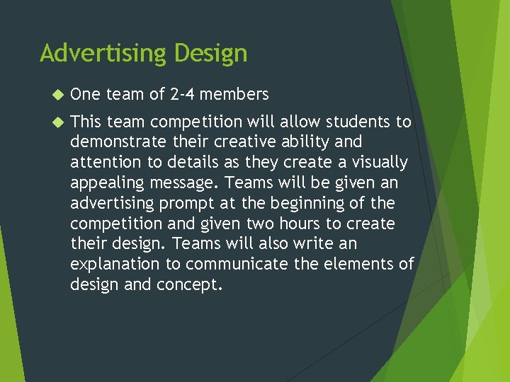 Advertising Design One team of 2 -4 members This team competition will allow students