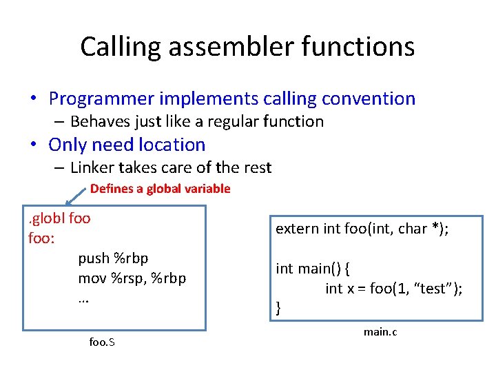 Calling assembler functions • Programmer implements calling convention – Behaves just like a regular