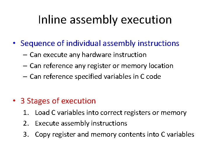 Inline assembly execution • Sequence of individual assembly instructions – Can execute any hardware