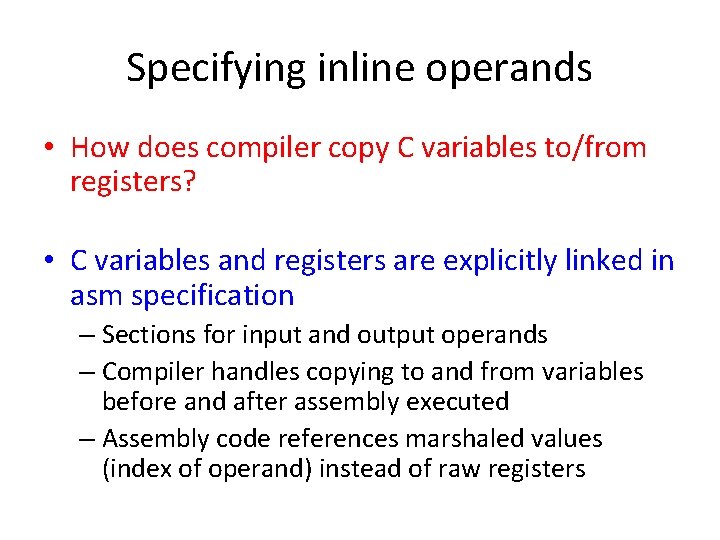 Specifying inline operands • How does compiler copy C variables to/from registers? • C