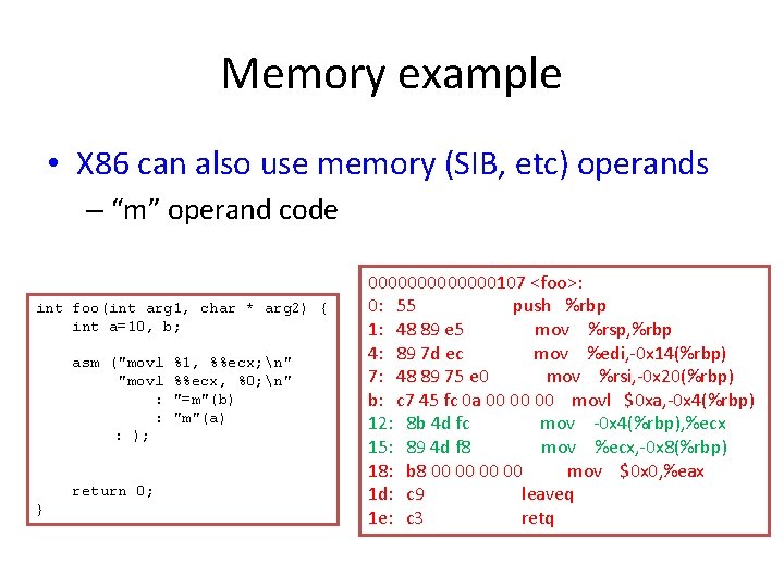 Memory example • X 86 can also use memory (SIB, etc) operands – “m”