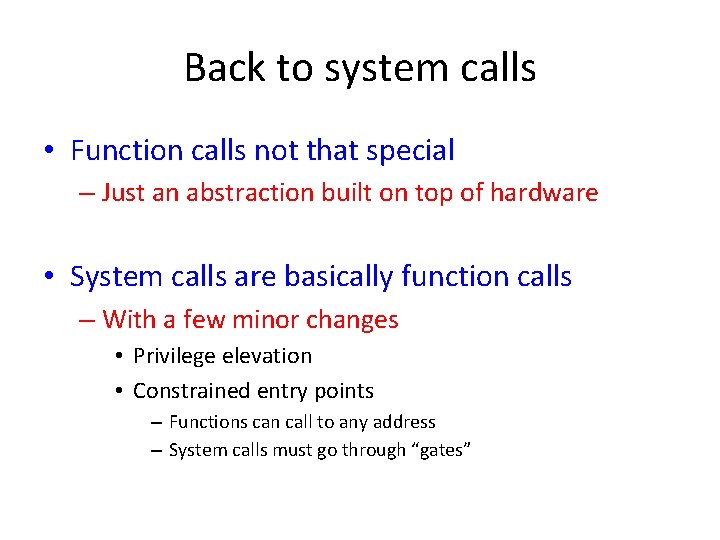 Back to system calls • Function calls not that special – Just an abstraction