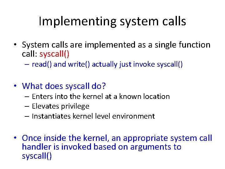 Implementing system calls • System calls are implemented as a single function call: syscall()