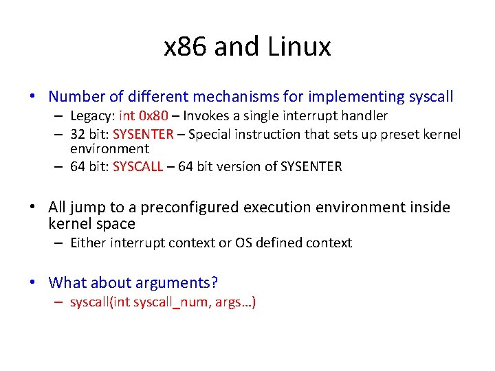 x 86 and Linux • Number of different mechanisms for implementing syscall – Legacy: