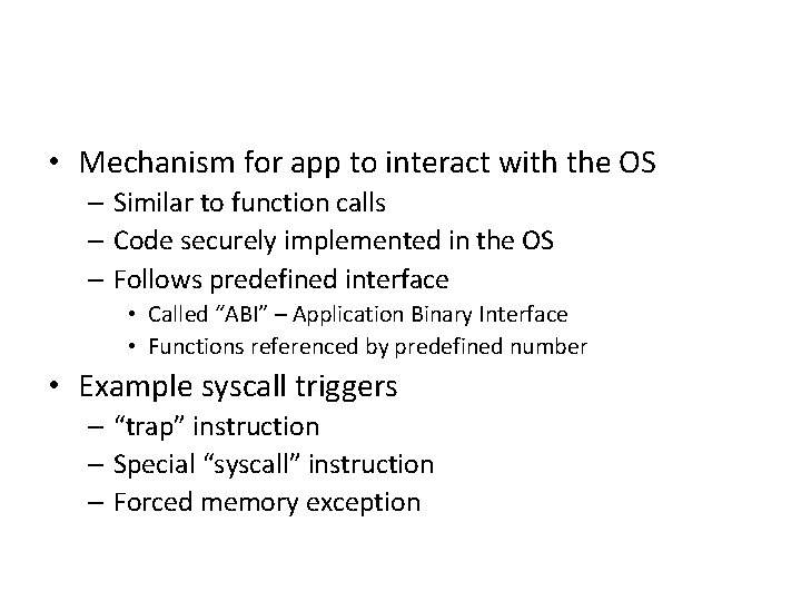  • Mechanism for app to interact with the OS – Similar to function