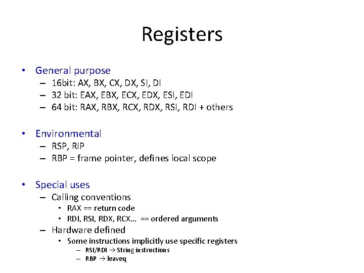 Registers • General purpose – 16 bit: AX, BX, CX, DX, SI, DI –