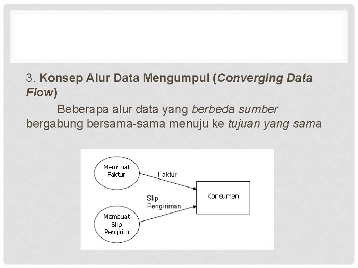 3. Konsep Alur Data Mengumpul (Converging Data Flow) Beberapa alur data yang berbeda sumber