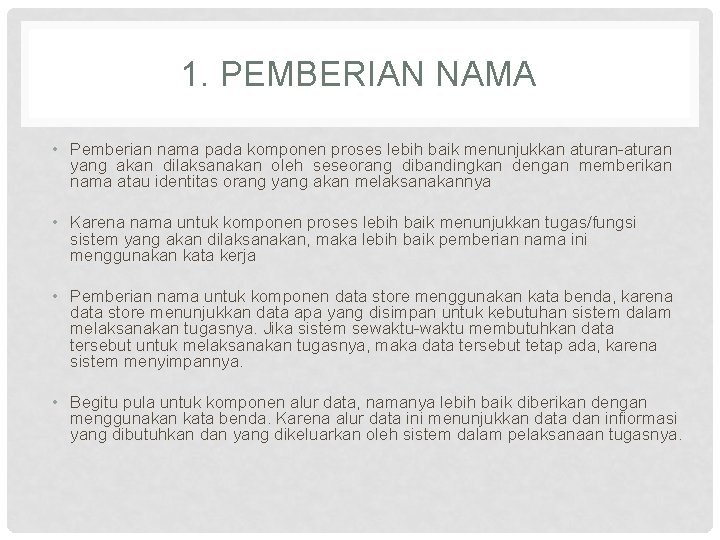 1. PEMBERIAN NAMA • Pemberian nama pada komponen proses lebih baik menunjukkan aturan-aturan yang