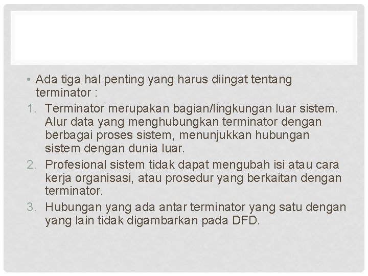  • Ada tiga hal penting yang harus diingat tentang terminator : 1. Terminator