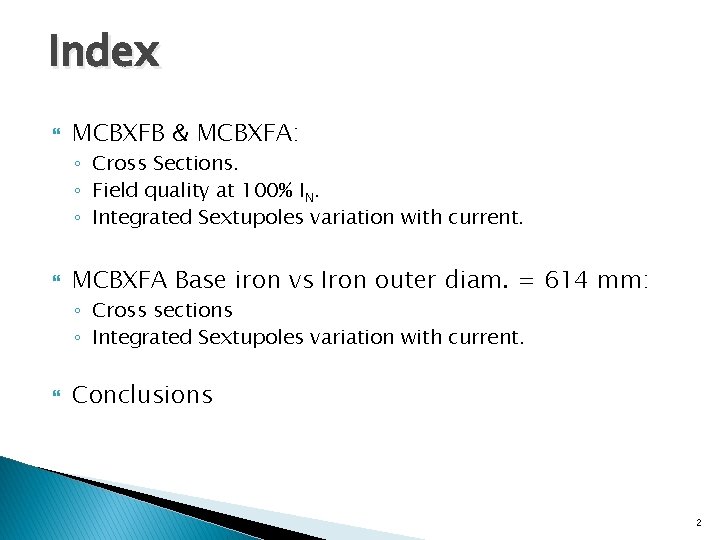 Index MCBXFB & MCBXFA: ◦ Cross Sections. ◦ Field quality at 100% IN. ◦