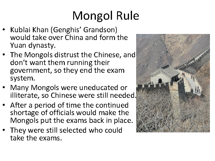 Mongol Rule • Kublai Khan (Genghis’ Grandson) would take over China and form the