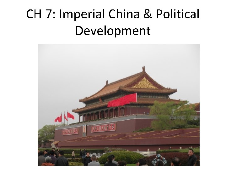 CH 7: Imperial China & Political Development 