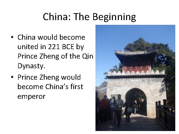 China: The Beginning • China would become united in 221 BCE by Prince Zheng