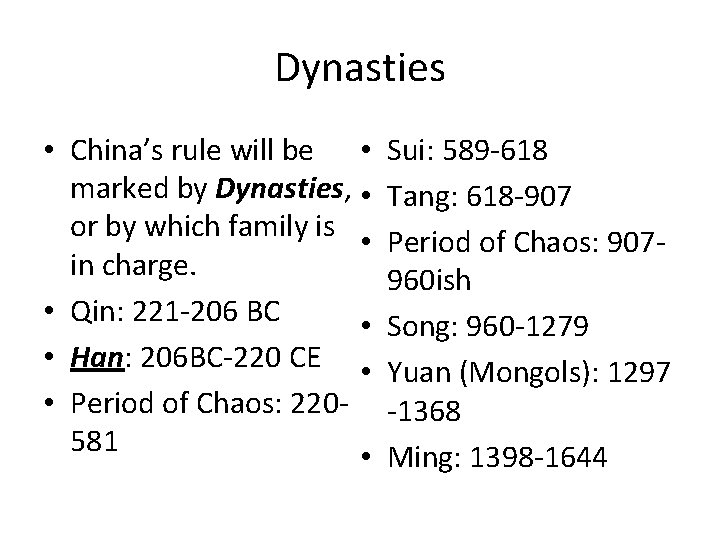 Dynasties • China’s rule will be • marked by Dynasties, • or by which