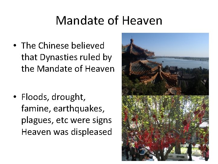 Mandate of Heaven • The Chinese believed that Dynasties ruled by the Mandate of