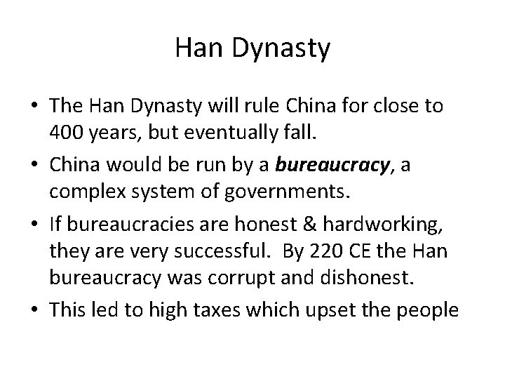 Han Dynasty • The Han Dynasty will rule China for close to 400 years,