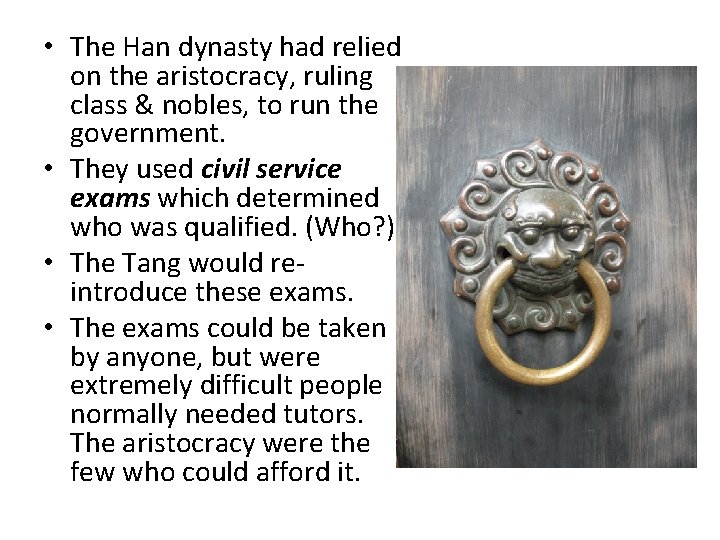  • The Han dynasty had relied on the aristocracy, ruling class & nobles,