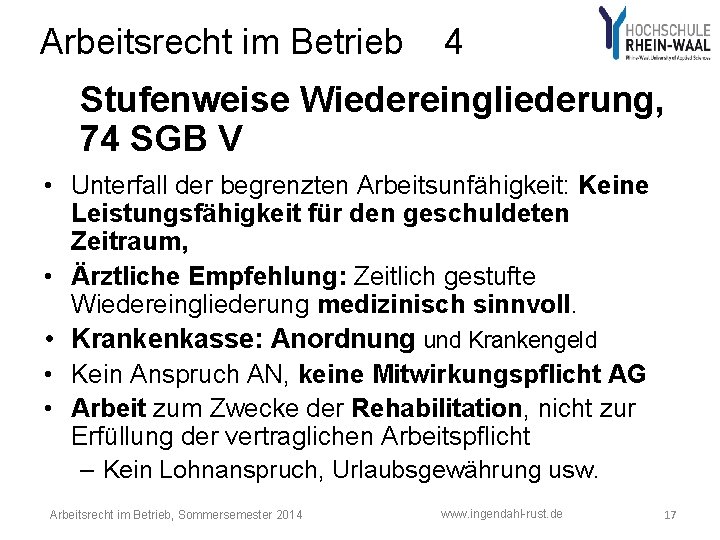 Arbeitsrecht im Betrieb 4 Stufenweise Wiedereingliederung, 74 SGB V • Unterfall der begrenzten Arbeitsunfähigkeit: