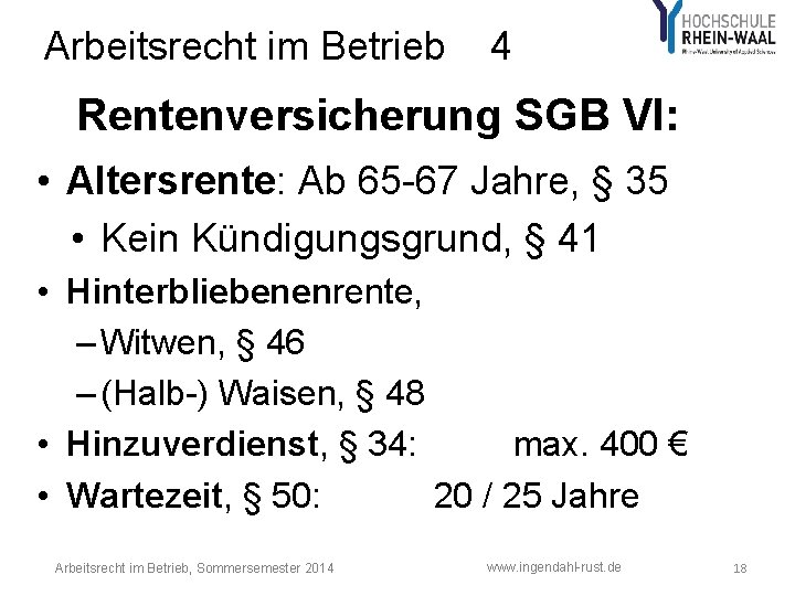 Arbeitsrecht im Betrieb 4 Rentenversicherung SGB VI: • Altersrente: Ab 65 -67 Jahre, §