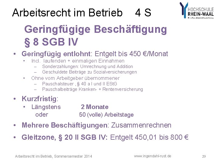 Arbeitsrecht im Betrieb 4 S Geringfügige Beschäftigung § 8 SGB IV • Geringfügig entlohnt: