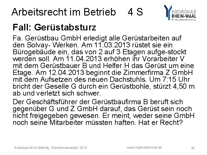 Arbeitsrecht im Betrieb 4 S Fall: Gerüstabsturz Fa. Gerüstbau Gmb. H erledigt alle Gerüstarbeiten