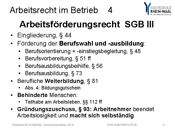 Arbeitsrecht im Betrieb 4 Arbeitsförderungsrecht SGB III • Eingliederung, § 44 • Förderung der