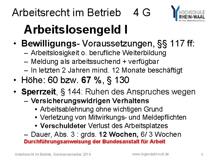 Arbeitsrecht im Betrieb 4 G Arbeitslosengeld I • Bewilligungs- Voraussetzungen, §§ 117 ff: –