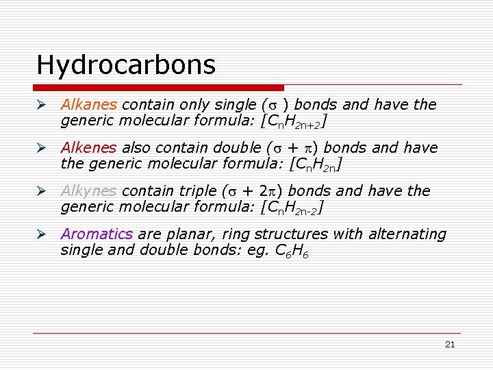 Hydrocarbons Ø Alkanes contain only single ( ) bonds and have the generic molecular