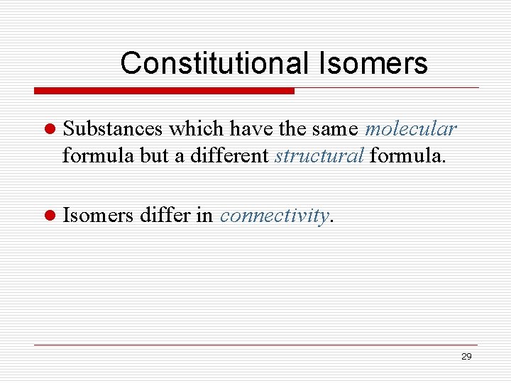 Constitutional Isomers l Substances which have the same molecular formula but a different structural