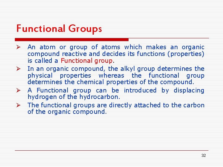 Functional Groups Ø Ø An atom or group of atoms which makes an organic
