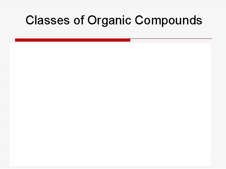 Classes of Organic Compounds navedmalek@yahoo. co. in 42 Classes of Organic Compounds navedmalek@yahoo. co. in 42