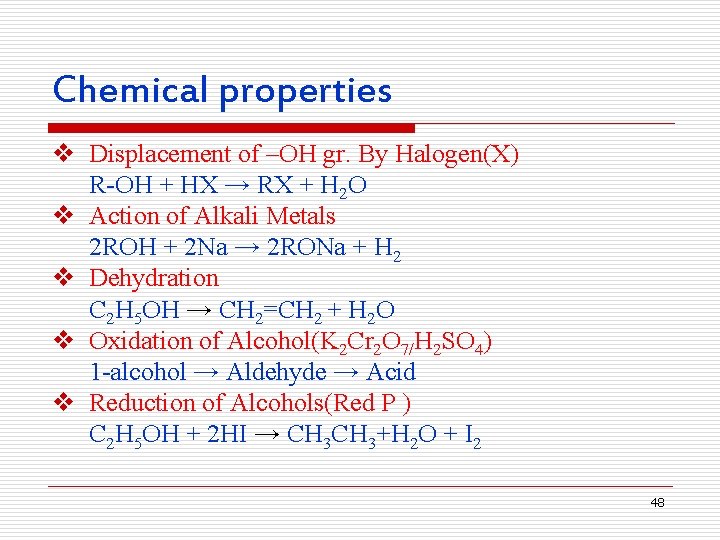Chemical properties v Displacement of –OH gr. By Halogen(X) R-OH + HX → RX
