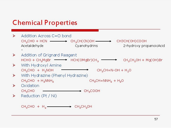 Chemical Properties Ø Addition Across C=O bond CH 3 CHO + HCN Acetaldehyde -