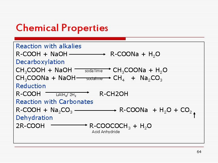 Chemical Properties Reaction with alkalies R-COOH + Na. OH R-COONa + H 2 O