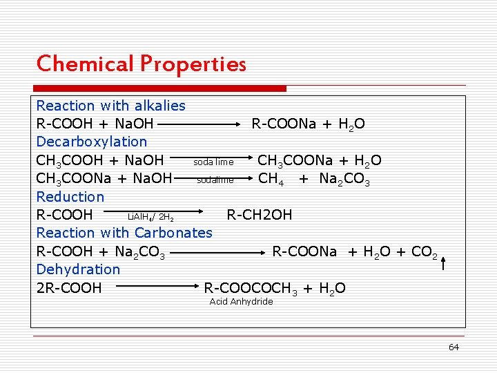 Chemical Properties Reaction with alkalies R-COOH + Na. OH R-COONa + H 2 O Chemical Properties Reaction with alkalies R-COOH + Na. OH R-COONa + H 2 O