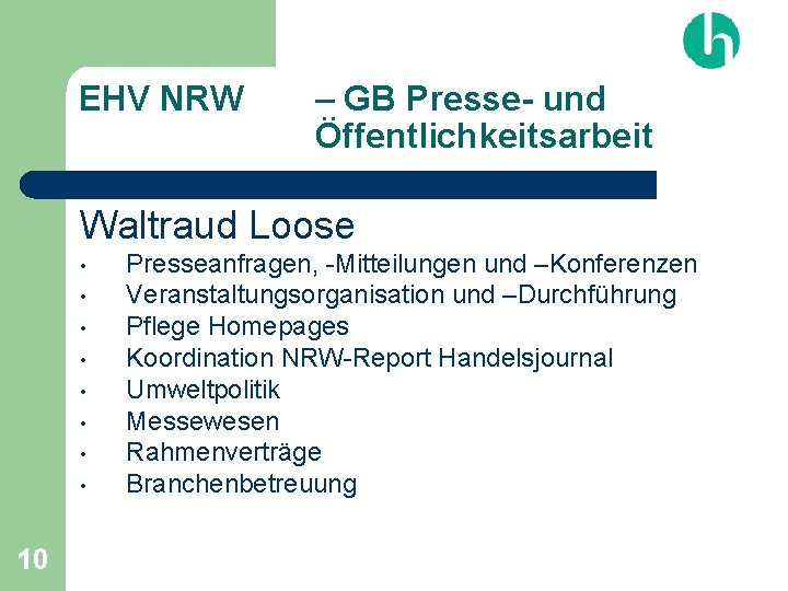 EHV NRW – GB Presse- und Öffentlichkeitsarbeit Waltraud Loose • • 10 Presseanfragen, -Mitteilungen
