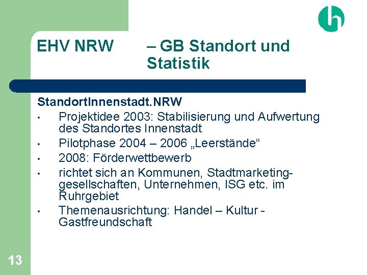 EHV NRW – GB Standort und Statistik Standort. Innenstadt. NRW • Projektidee 2003: Stabilisierung