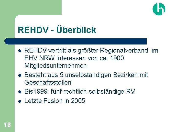 REHDV - Überblick l l 16 REHDV vertritt als größter Regionalverband im EHV NRW