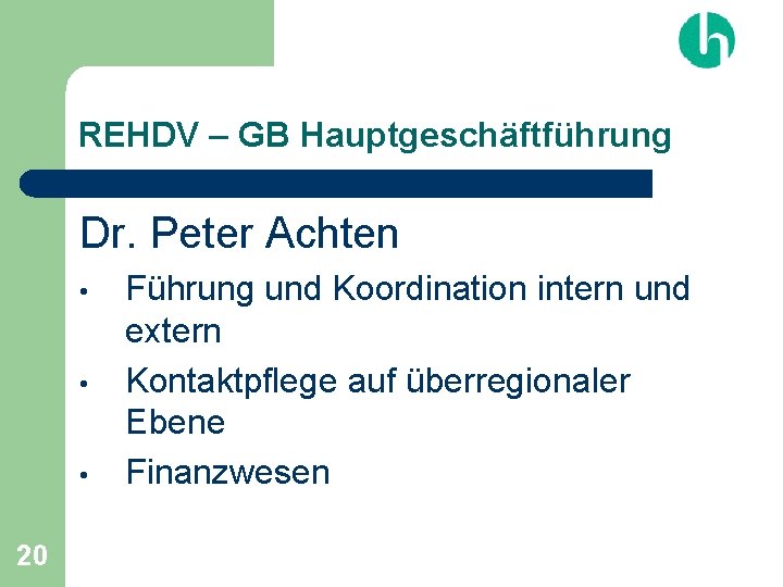 REHDV – GB Hauptgeschäftführung Dr. Peter Achten • • • 20 Führung und Koordination