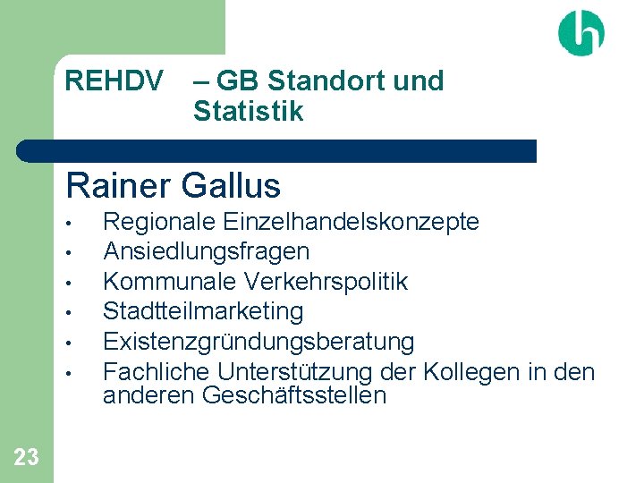 REHDV – GB Standort und Statistik Rainer Gallus • • • 23 Regionale Einzelhandelskonzepte