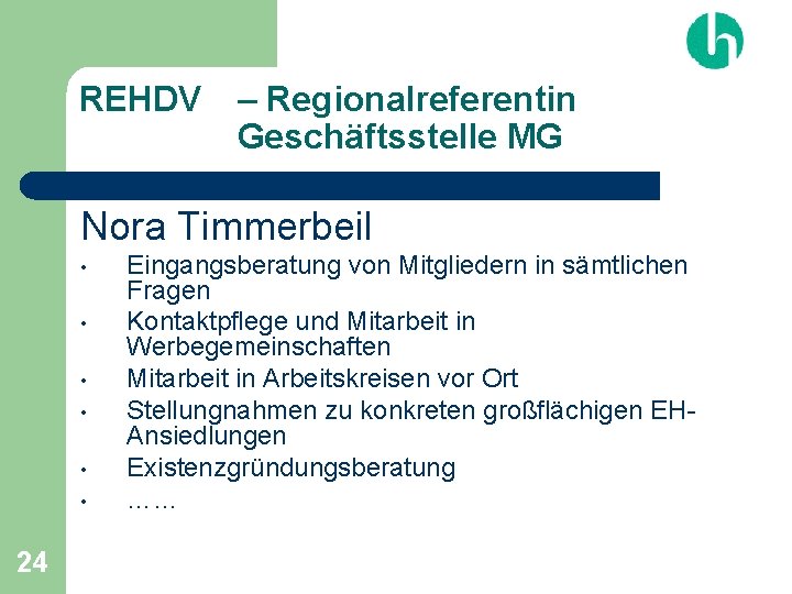 REHDV – Regionalreferentin Geschäftsstelle MG Nora Timmerbeil • • • 24 Eingangsberatung von Mitgliedern