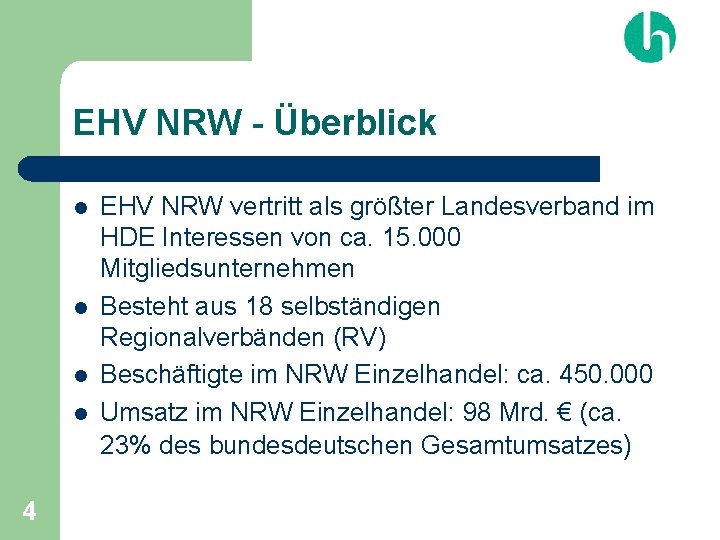 EHV NRW - Überblick l l 4 EHV NRW vertritt als größter Landesverband im