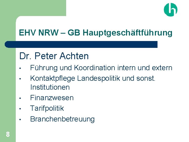 EHV NRW – GB Hauptgeschäftführung Dr. Peter Achten • • • 8 Führung und